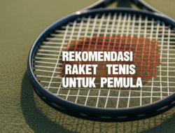 Rekomendasi Raket Tenis untuk Pemula