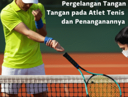 Studi Kasus Cedera Pergelangan Tangan pada Atlet Tenis dan Penanganannya