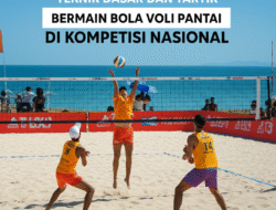 Teknik Dasar dan Taktik Bermain Bola Voli Pantai di Kompetisi Nasional
