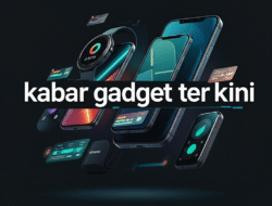 Kabar gadget terkini