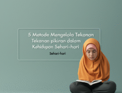 5 Metode Mengelola Tekanan pikiran dalam Kehidupan Sehari-hari