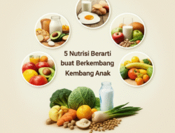 5 Nutrisi Berarti buat Berkembang Kembang Anak