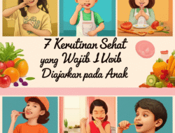 7 Kerutinan Sehat yang Wajib Diajarkan pada Anak