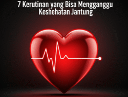 7 Kerutinan yang Bisa Mengganggu Kesehatan Jantung