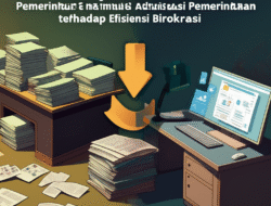 Akibat Digitalisasi Administrasi Pemerintahan terhadap Efisiensi Birokrasi