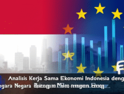 Analisis Kerja Sama Ekonomi Indonesia dengan Negara-negara Eropa