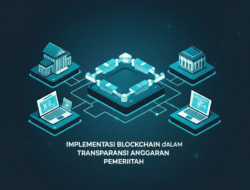 Implementasi Blockchain dalam Transparansi Anggaran Pemerintah