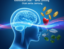 Khasiat Omega-3 untuk Kesehatan Otak serta Jantung
