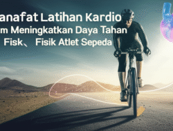 Manfaat Latihan Kardio Dalam Meningkatkan Daya Tahan Fisik Atlet Sepeda