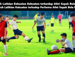 Pengaruh Latihan Kekuatan terhadap Performa Atlet Sepak Bola Remaja