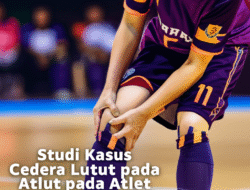 Studi Kasus Cedera Lutut pada Atlet Sepak Takraw