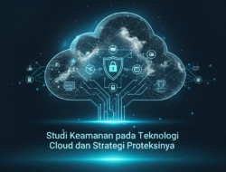 Studi Keamanan pada Teknologi Cloud dan Strategi Proteksinya