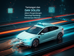 Tantangan dan Solusi dalam Pengembangan Teknologi Kendaraan Otonom