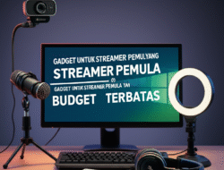 Gadget untuk Streamer Pemula yang Budget Terbatas