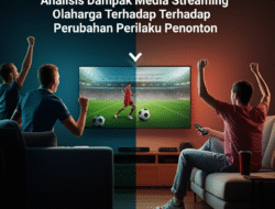 Analisis Dampak Media Streaming Olahraga Terhadap Perubahan Perilaku Penonton