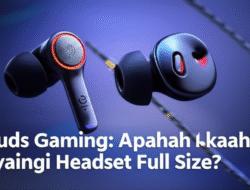 Earbuds Gaming: Apakah Bisa Menyaingi Headset Full Size?