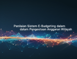 Penilaian Sistem E-Budgeting dalam Pengelolaan Anggaran Wilayah