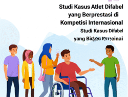 Studi Kasus Atlet Difabel yang Berprestasi di Kompetisi Internasional