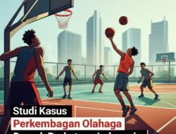 Studi Kasus Perkembangan Olahraga Basket di Daerah Perkotaan Indonesia