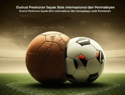Evolusi Peraturan Sepak Bola Internasional dan Dampaknya pada Permainan
