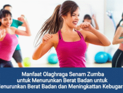 Manfaat Olahraga Senam Zumba untuk Menurunkan Berat Badan dan Meningkatkan Kebugaran